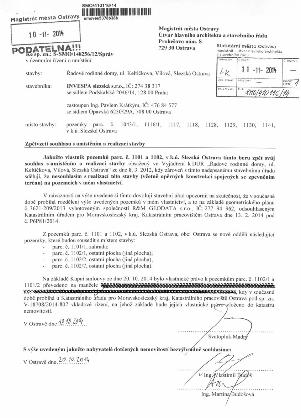 Keltickova, Vilova, Slezska Ostrava stavebnika: INVESPA slezska s.r.o., 1C: 274 38317 se sidlem Podskalska 2046/14, 128 00 Praha POCET./ LISTO I zastoupen Ing.