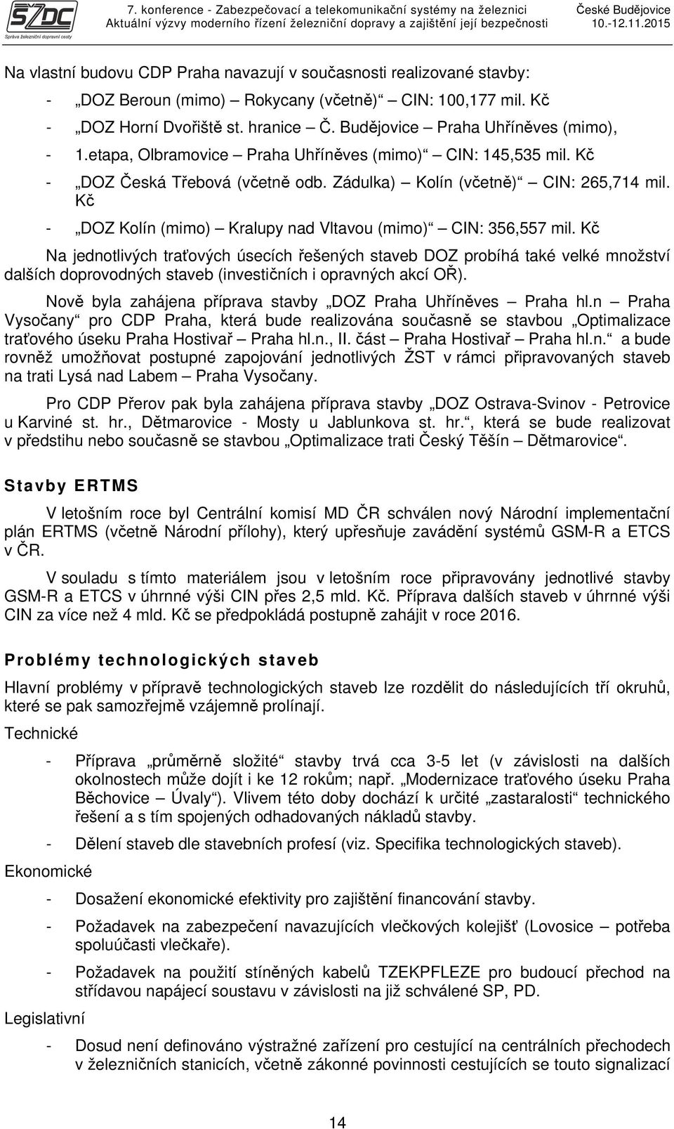 Kč - DOZ Kolín (mimo) Kralupy nad Vltavou (mimo) CIN: 356,557 mil.