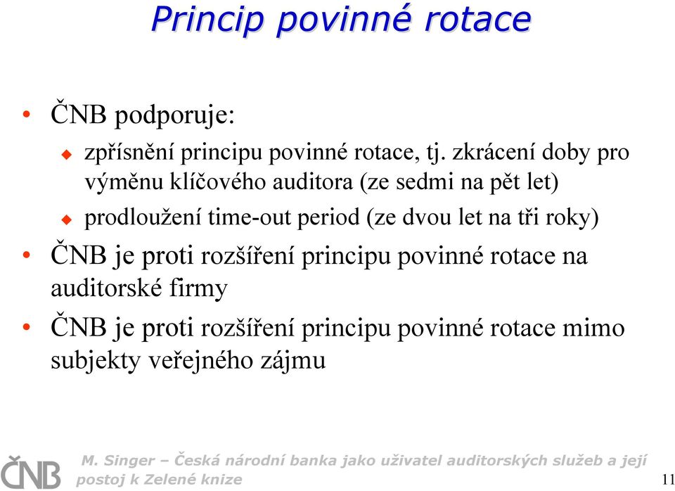 period (ze dvou let na tři roky) ČNB je proti rozšíření principu povinné rotace na