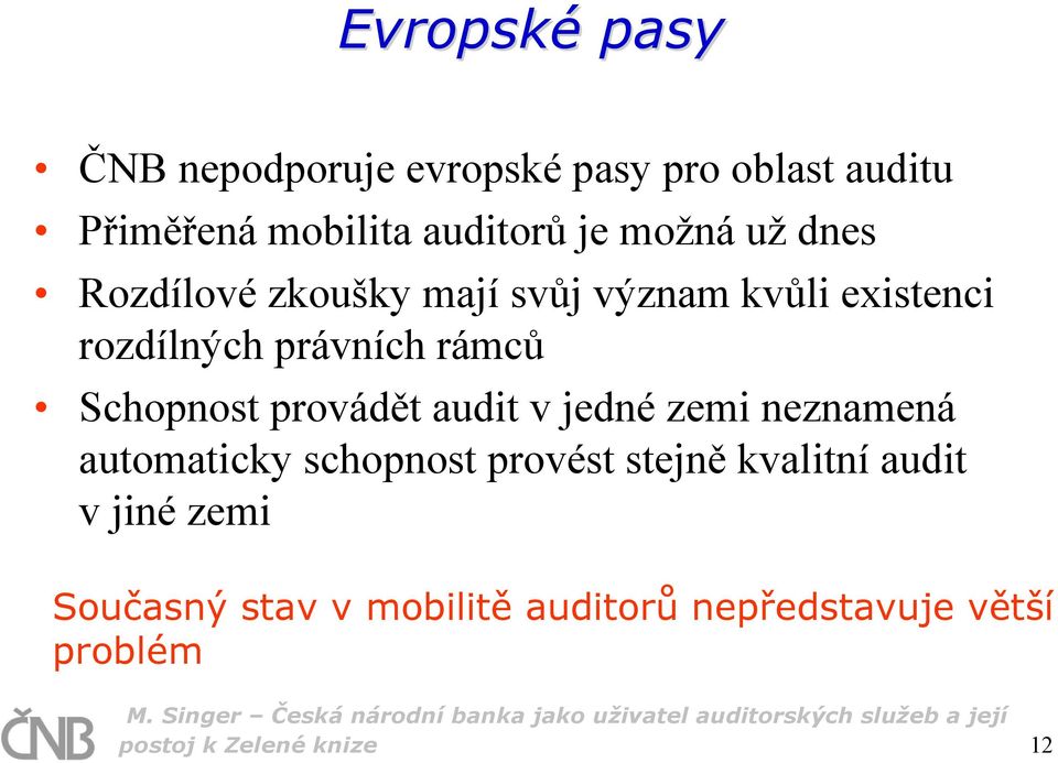 Schopnost provádět audit v jedné zemi neznamená automaticky schopnost provést stejně kvalitní