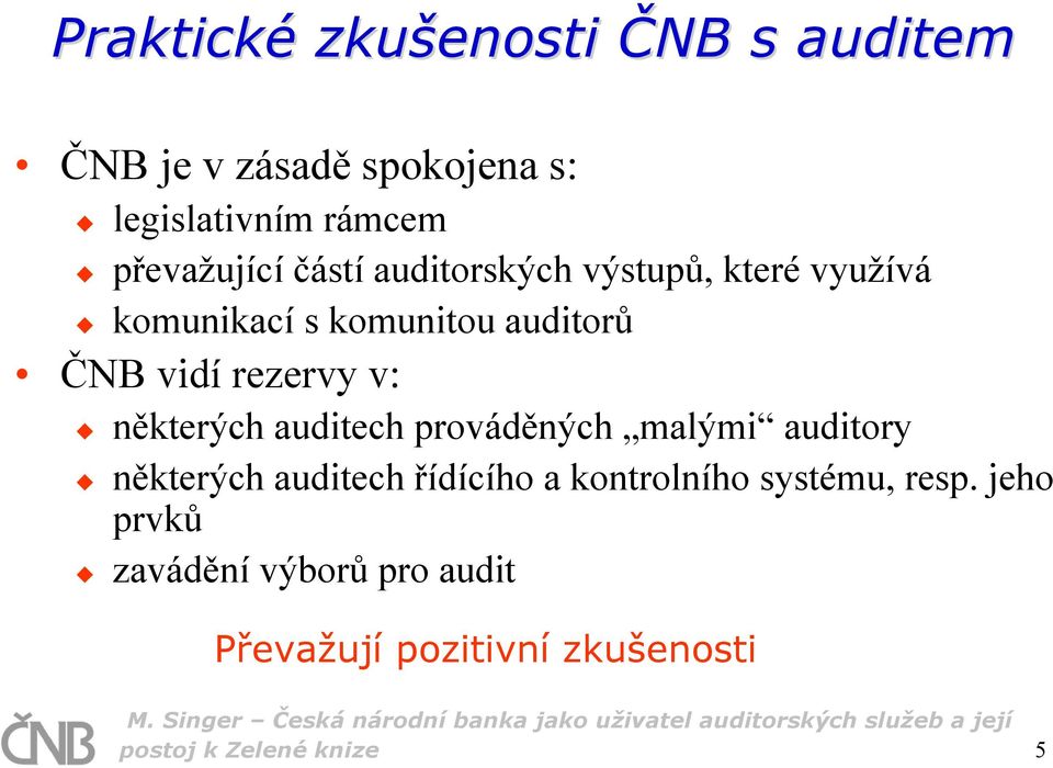 některých auditech prováděných malými auditory některých auditech řídícího a kontrolního