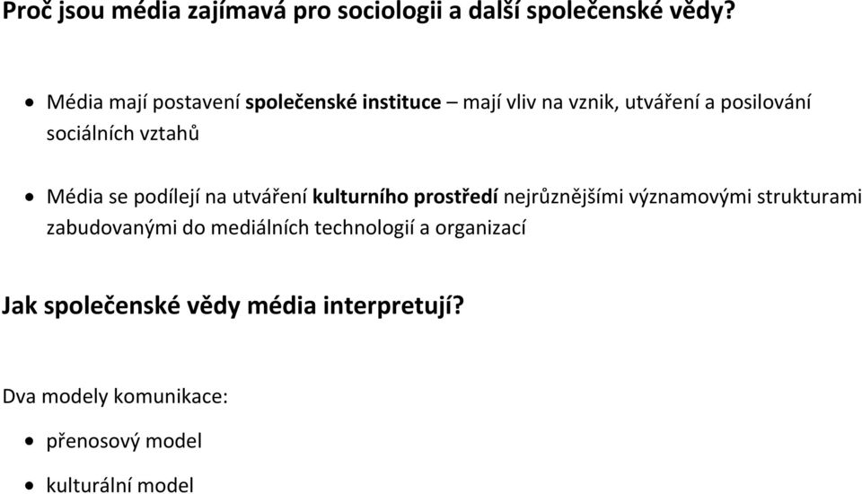 vztahů Média se podílejí na utváření kulturního prostředí nejrůznějšími významovými strukturami