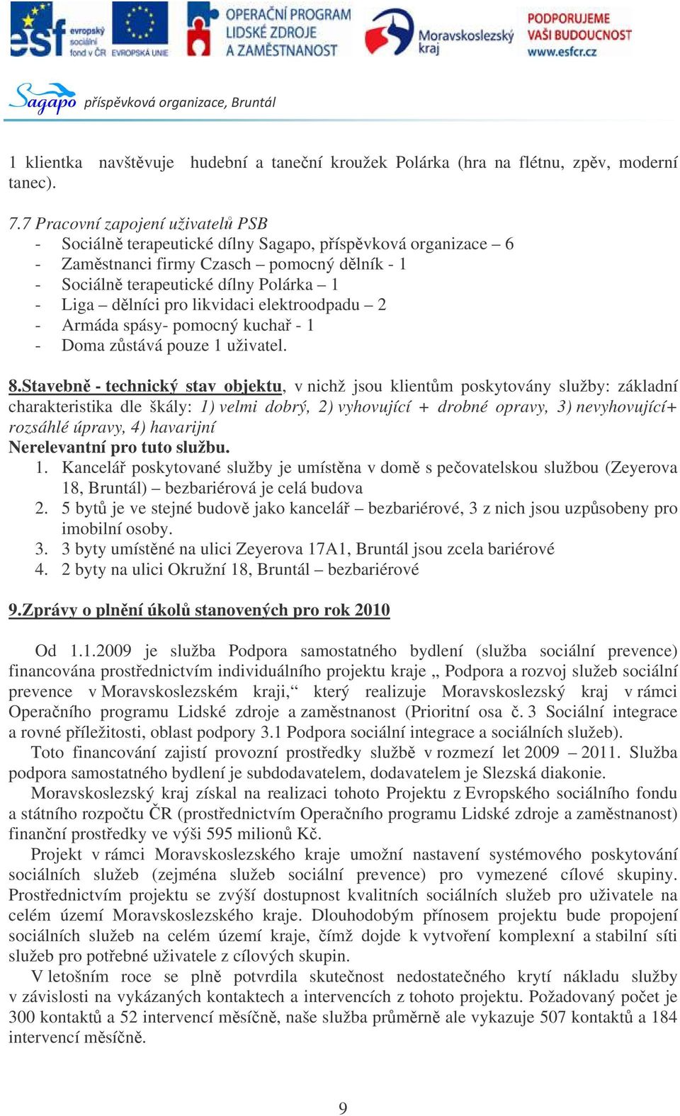 likvidaci elektroodpadu 2 - Armáda spásy- pomocný kucha - 1 - Doma zstává pouze 1 uživatel. 8.