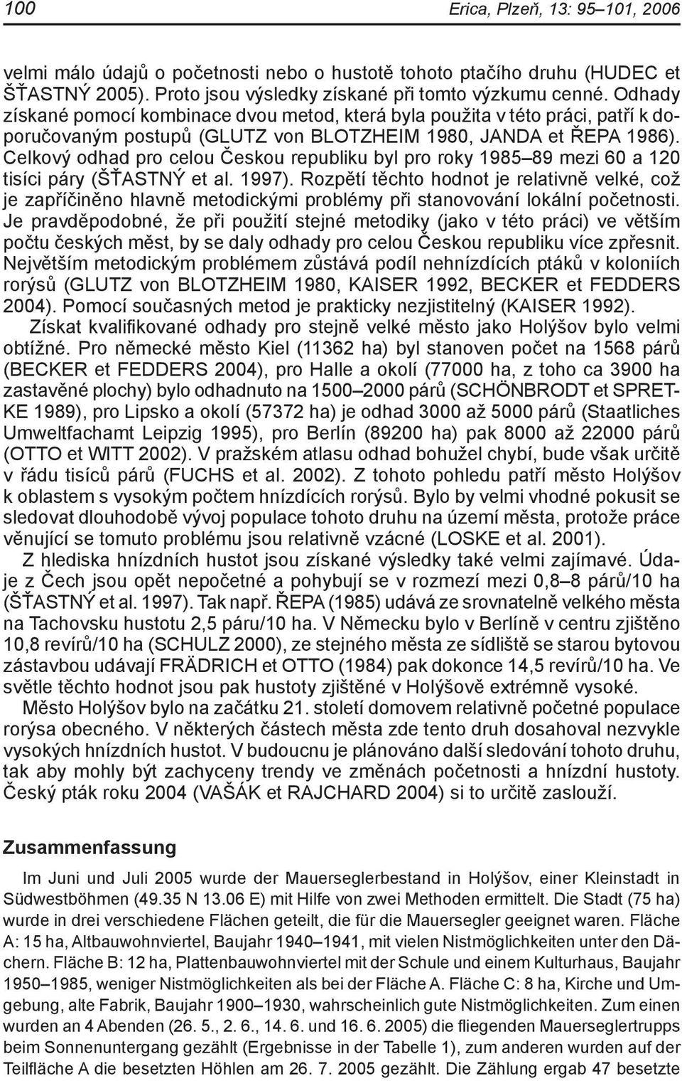 Celkový odhad pro celou Českou republiku byl pro roky 1985 89 mezi 60 a 120 tisíci páry (ŠŤASTNÝ et al. 1997).