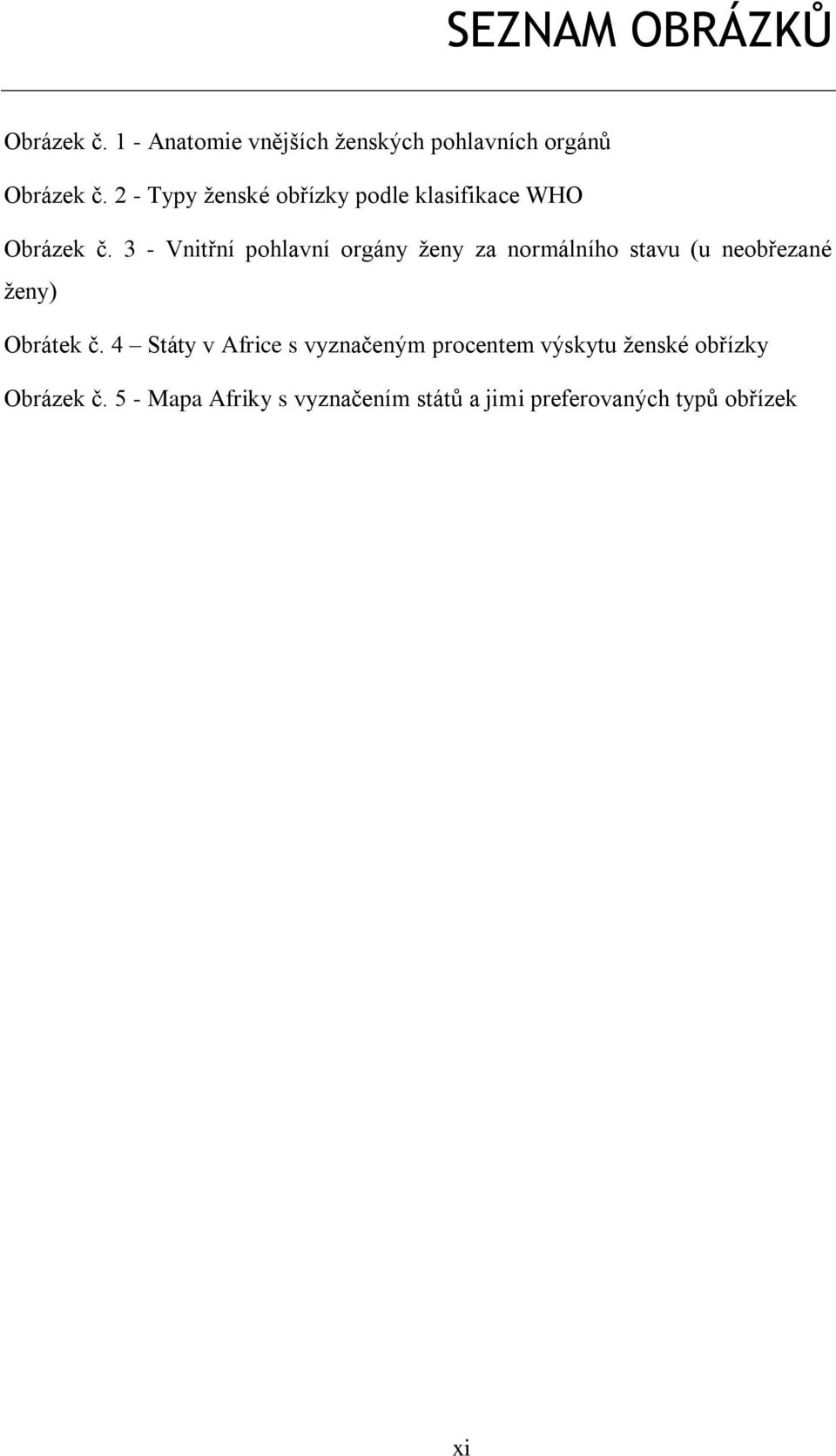 3 - Vnitřní pohlavní orgány ženy za normálního stavu (u neobřezané ženy) Obrátek č.