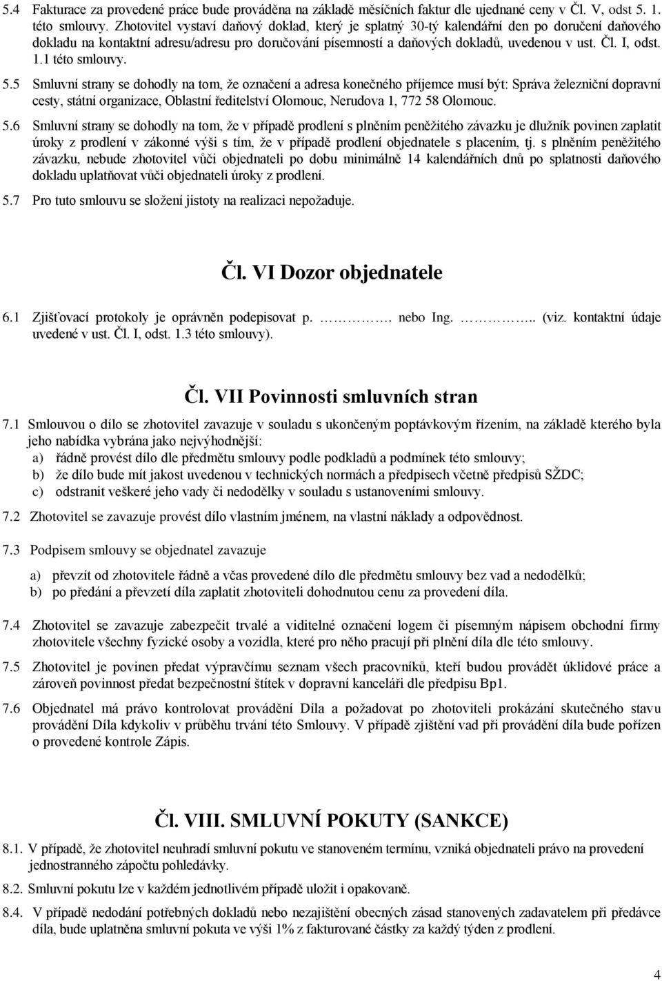 I, odst. 1.1 této smlouvy. 5.