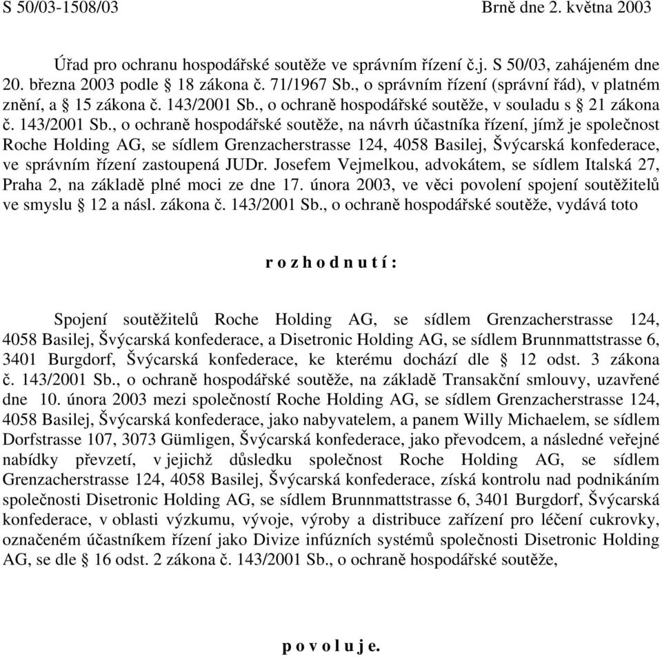 , o ochraně hospodářské soutěže, v souladu s 21 zákona č. 143/2001 Sb.