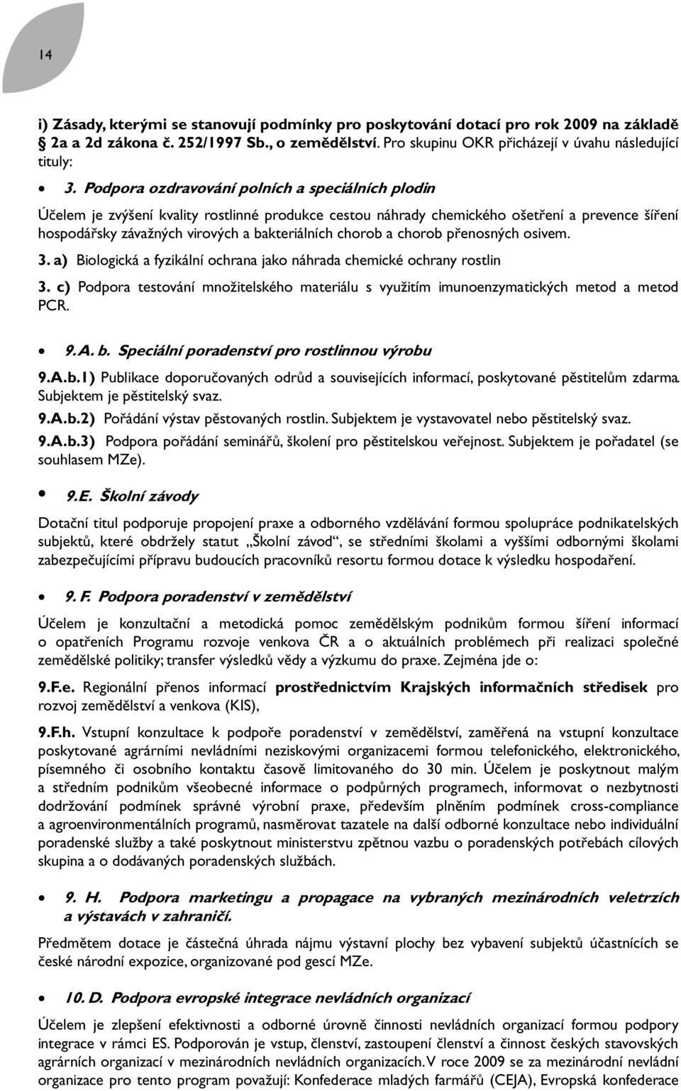 chorob a chorob přenosných osivem. 3. a) Biologická a fyzikální ochrana jako náhrada chemické ochrany rostlin 3.