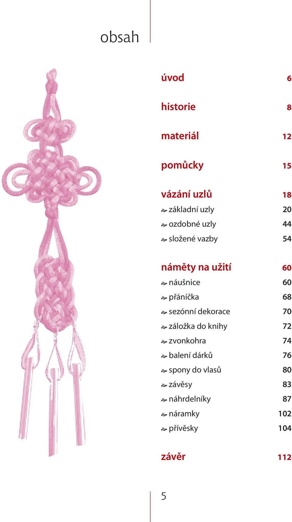 68 sezónní dekorace 70 záložka do knihy 72 zvonkohra 74 balení dárků 76