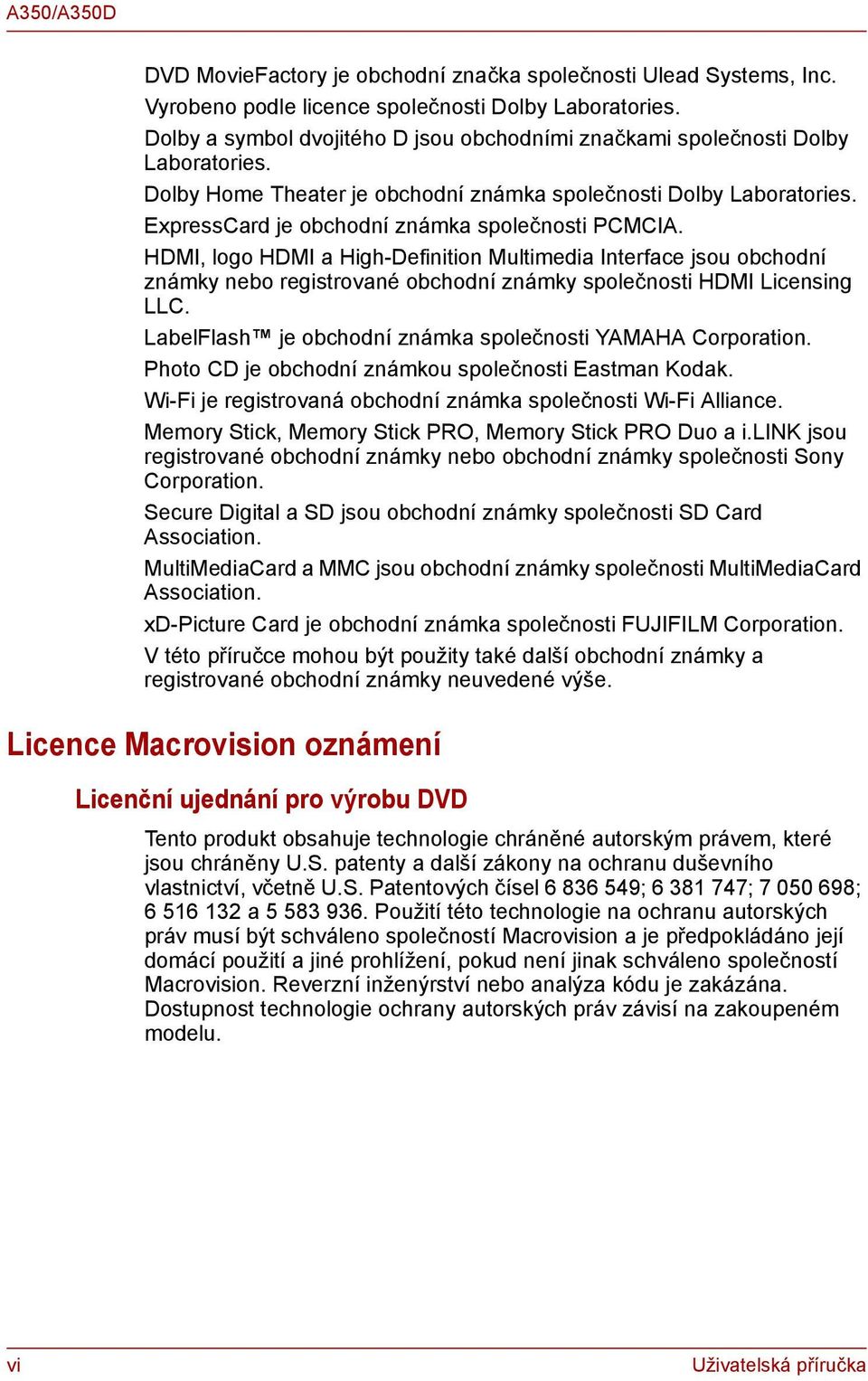 ExpressCard je obchodní známka společnosti PCMCIA. HDMI, logo HDMI a High-Definition Multimedia Interface jsou obchodní známky nebo registrované obchodní známky společnosti HDMI Licensing LLC.