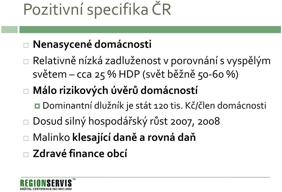 úvěrů domácností Dominantní dlužník je stát 120 tis.