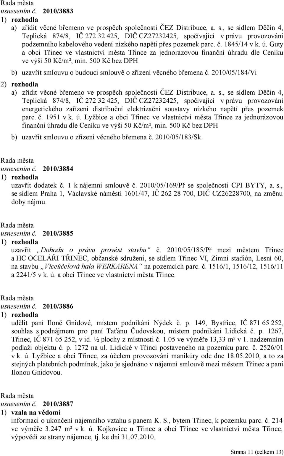 1845/14 v k. ú. Guty a obci Třinec ve vlastnictví města Třince za jednorázovou finanční úhradu dle Ceníku ve výši 50 Kč/m², min.