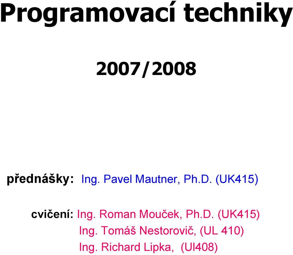 (UK415) cvičení: Ing. Roman Mouček, Ph.D.