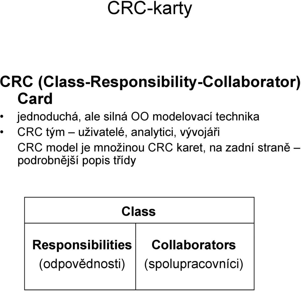 CRC model je množinou CRC karet, na zadní straně podrobnější popis