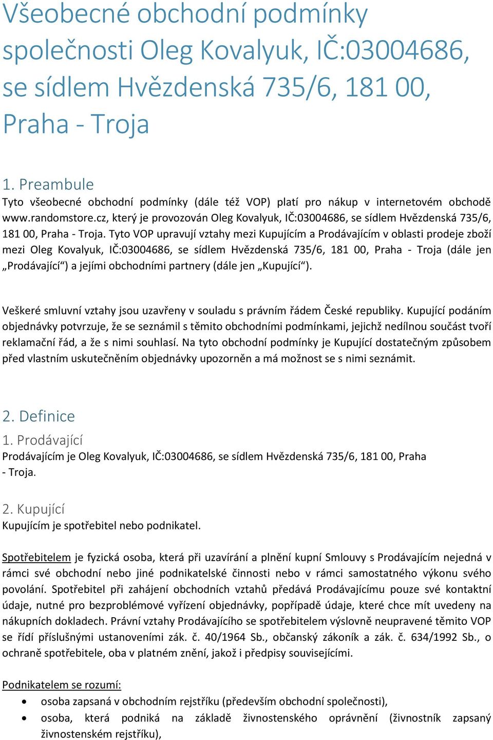 cz, který je provozován Oleg Kovalyuk, IČ:03004686, se sídlem Hvězdenská 735/6, 181 00, Praha - Troja.