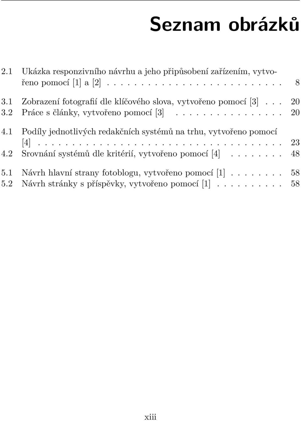 1 Podíly jednotlivých redakčních systémů na trhu, vytvořeno pomocí [4].................................... 23 4.