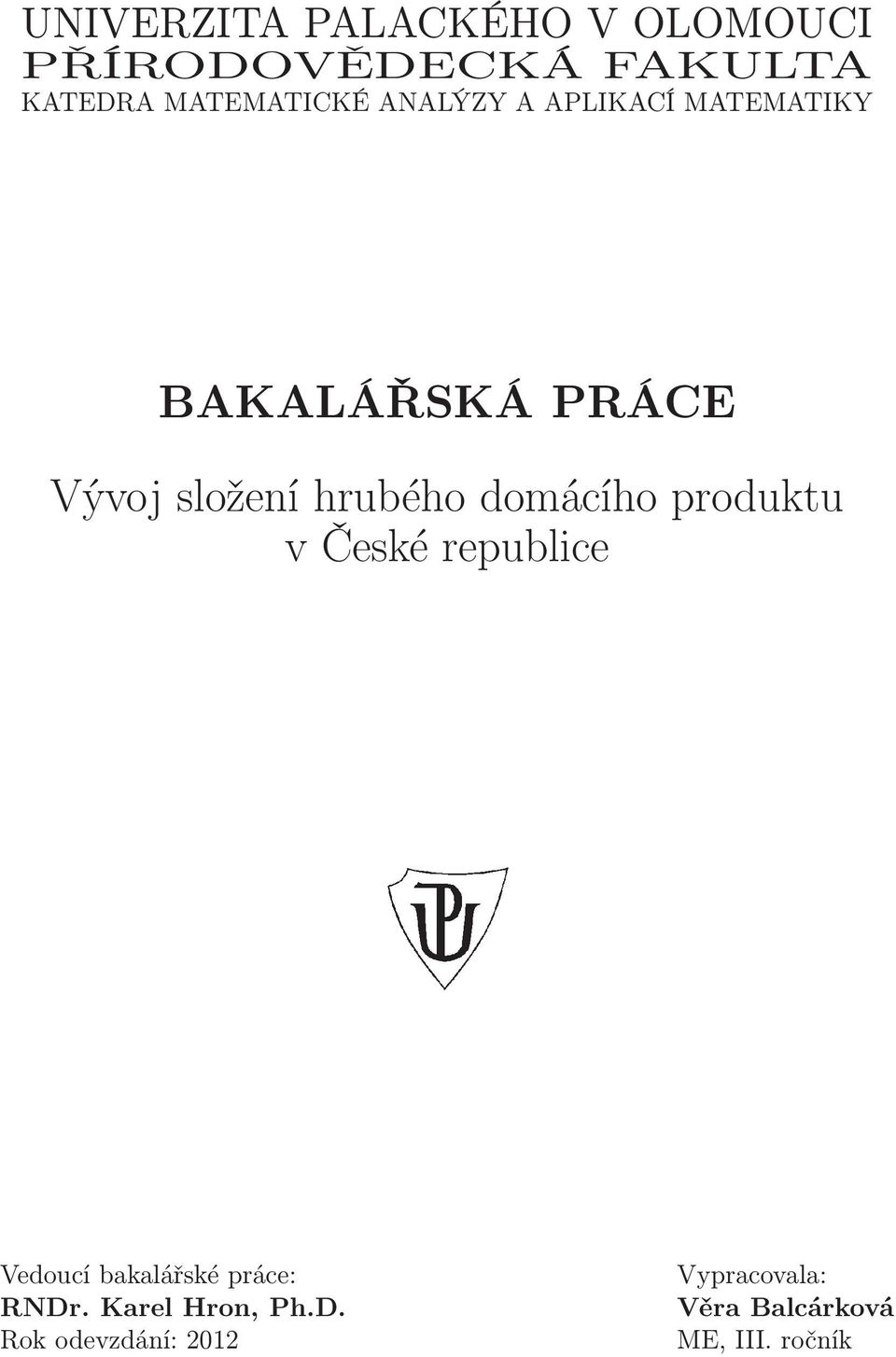 hrubého domácího produktu v České republice Vedoucí bakalářské práce: