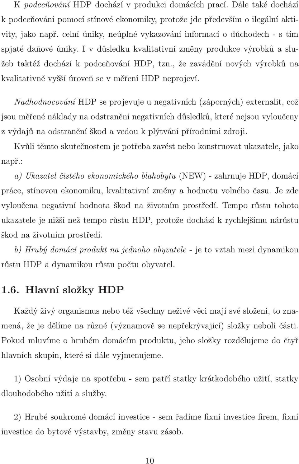 , že zavádění nových výrobků na kvalitativně vyšší úroveň se v měření HDP neprojeví.