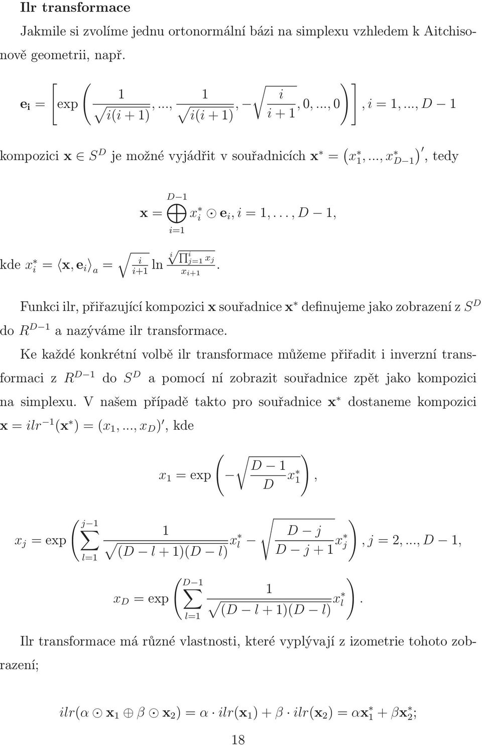 Funkciilr,přiřazujícíkompozicixsouřadnicex definujemejakozobrazenízs D do R D 1 anazývámeilrtransformace.