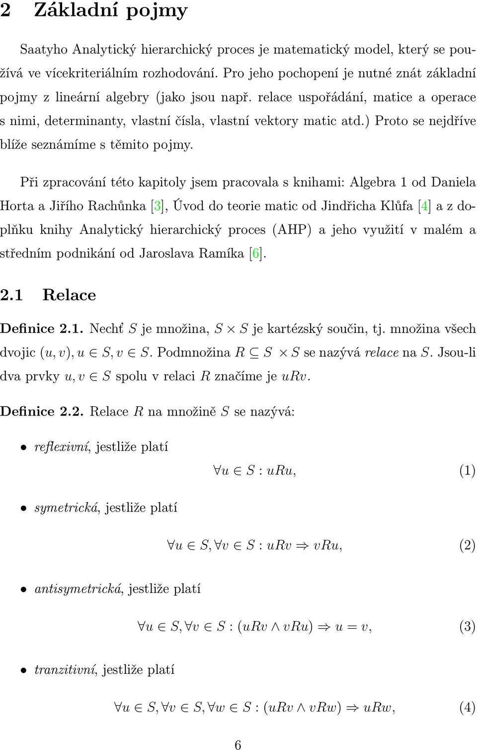 ) Proto se nejdříve blíže seznámíme s těmito pojmy.