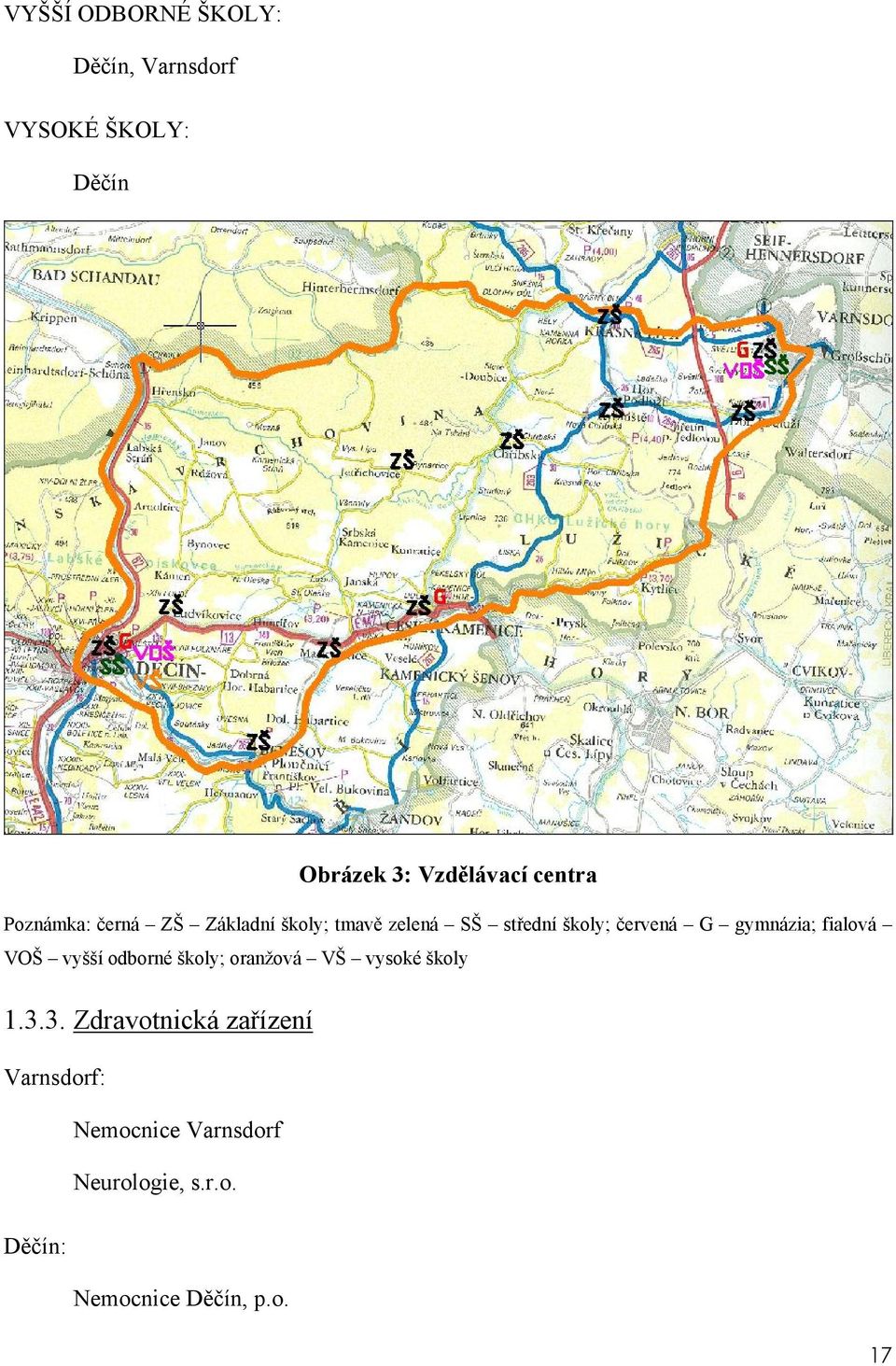 gymnázia; fialová VOŠ vyšší odborné školy; oranžová VŠ vysoké školy 1.3.