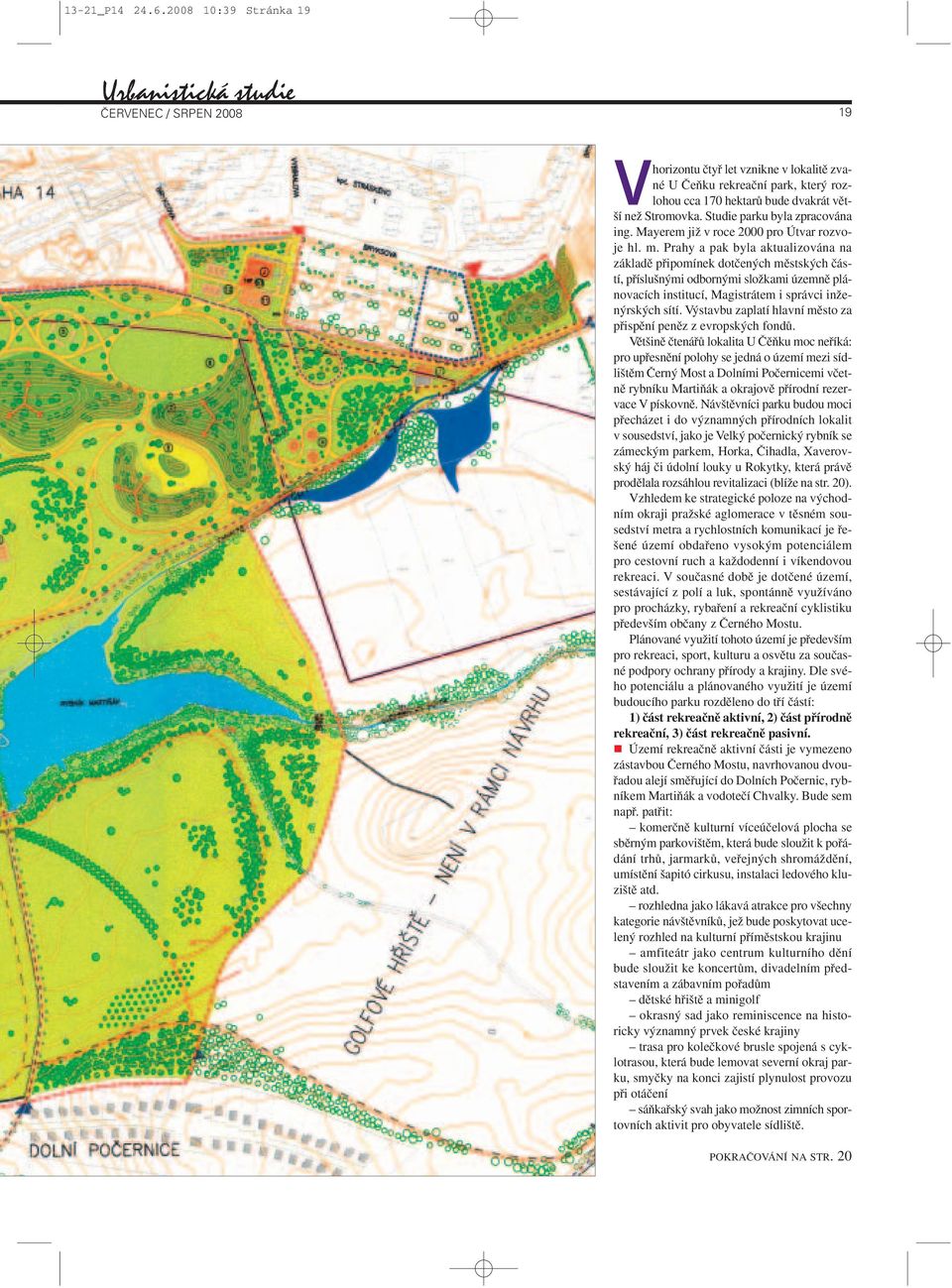 Stromovka. Studie parku byla zpracována ing. Mayerem jiï v roce 2000 pro Útvar rozvoje hl. m.