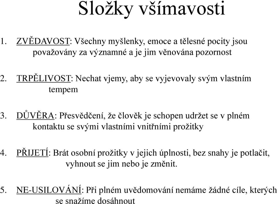 TRPĚLIVOST: Nechat vjemy, aby se vyjevovaly svým vlastním tempem 3.