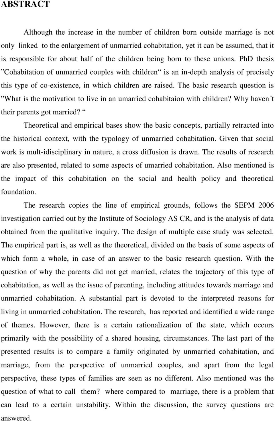 PhD thesis Cohabitation of unmarried couples with children is an in-depth analysis of precisely this type of co-existence, in which children are raised.