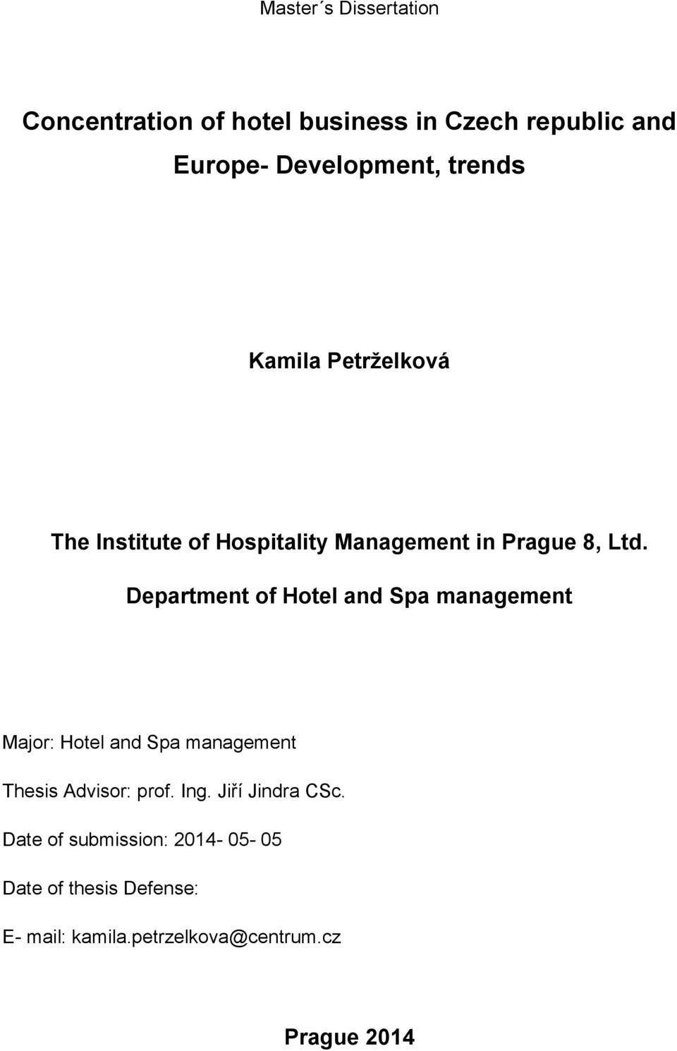 Department of Hotel and Spa management Major: Hotel and Spa management Thesis Advisor: prof. Ing.