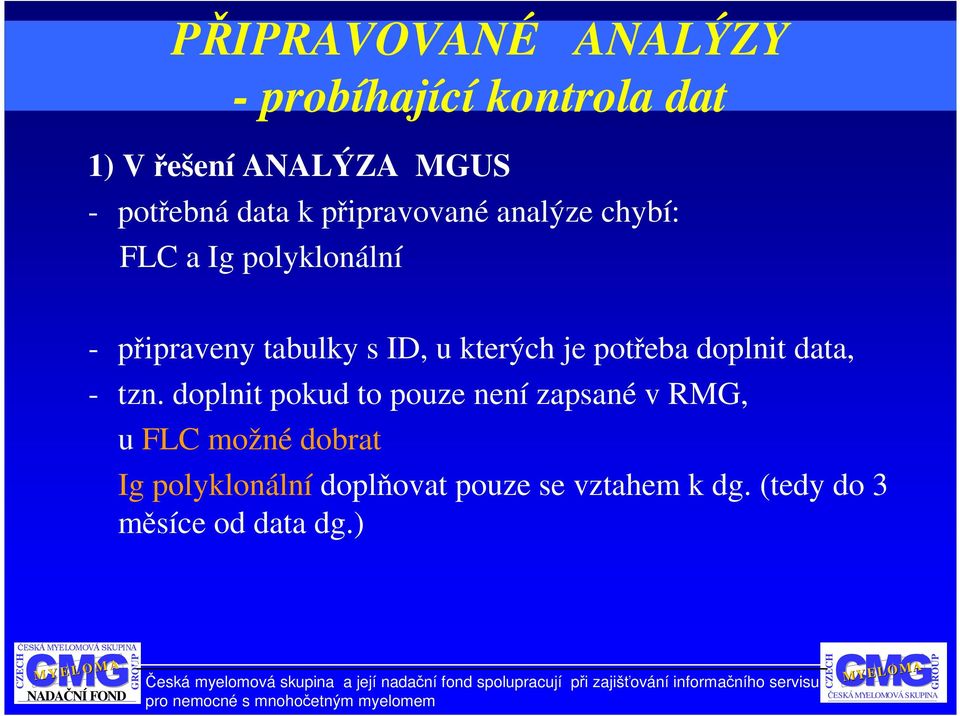 kterých je potřeba doplnit data, - tzn.