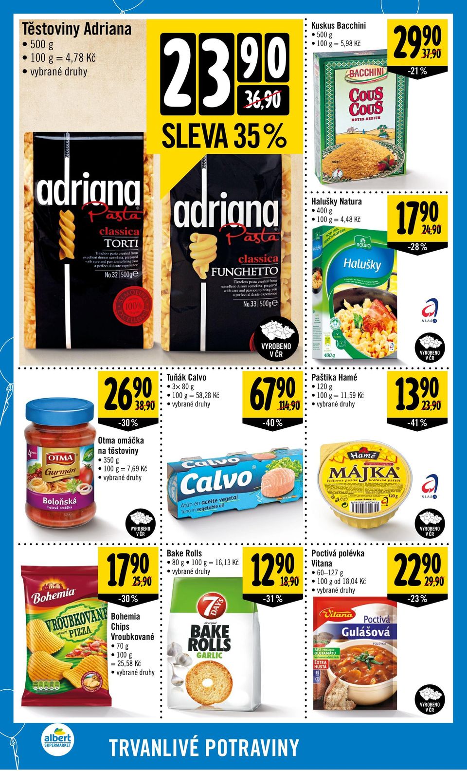 11,59 Kč 13 23, -41% Otma omáčka na těstoviny 350 g = 7,69 Kč 17 Bake Rolls 80 g = 16,13 Kč 25, 12-30% -31%