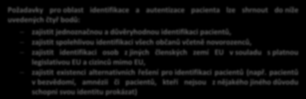 Opatření 4.1.6 Snadná a přesná identifikace pacienta a získávání pacientských údajů Jedním ze základních úkonů při poskytování zdravotních služeb je identifikace pacientů.