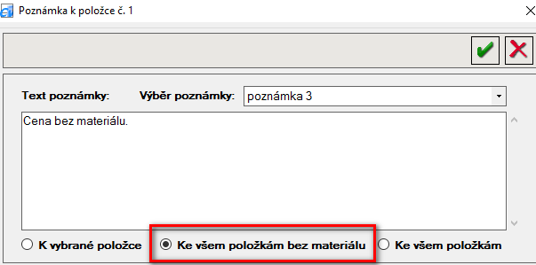 Úprava poznámek k položce Ve formuláři Poznámka k položce č. byla doplněna možnost volby Ke všem položkám bez materiálu.