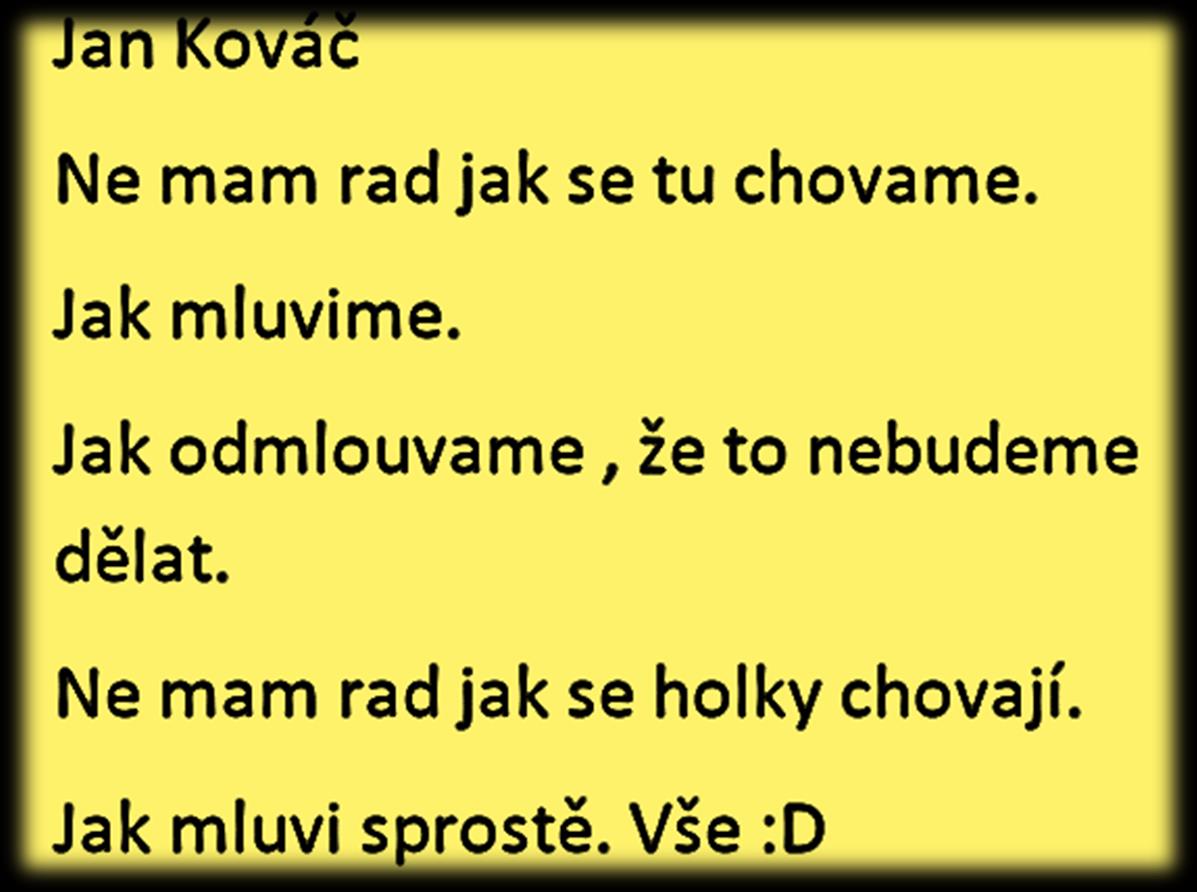 Poznámka redakce: To se nám taky nelíbí. Po zdech čmárá jen zbabělec, který neumí říct svůj názor z očí do očí. A co se týká papírků.