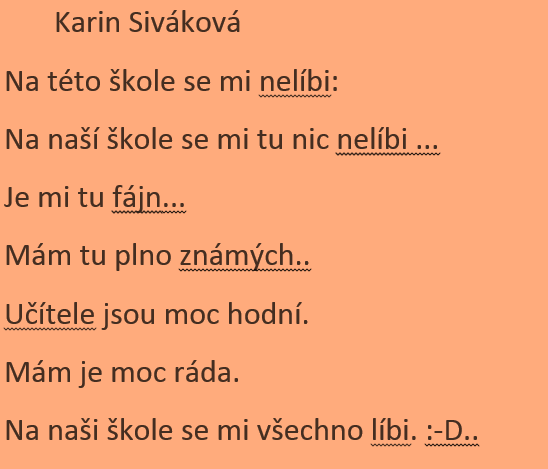 Karin se nám trošku zhoršila jak v chování, tak i v učení.