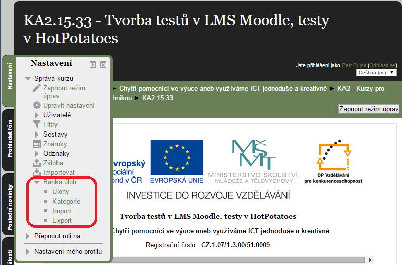 Kapitola osmá Příklad: Pro snazší pochopení souvislostí s vytvářením testů v LMS Moodle si postup ukážeme na příkladu vytvoření testu na téma Evropská unie. 8.