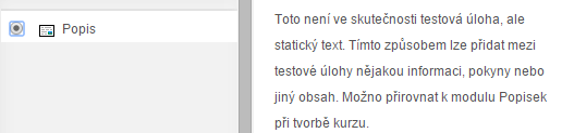 Kapitola osmá 8.12 Popis Popis není přímo otázkou, ale slouží jako oddělovací, informační popisek, který můžeme vkládat mezi jednotlivé otázky.