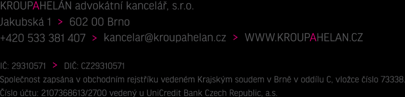 OBCHODNÍ PODMÍNKY společnosti KROUPAHELÁN advokátní kancelář, s.r.o., se sídlem Jakubská 1, 602 00 Brno, IČ 29310571, společnost zapsána v obchodním rejstříku pod sp. zn.