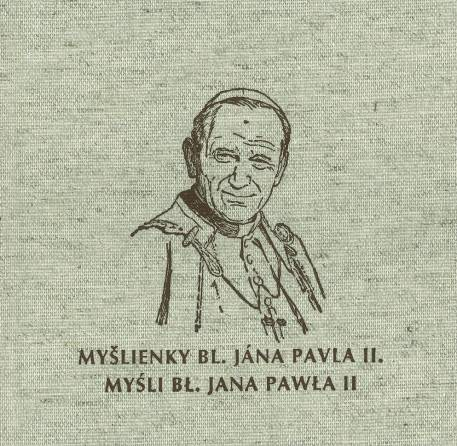 zostavovateľ Peter Kubica Myšlienky bl. Jána Pavla II. Myšli bl. Jána Pawla II Publikácia vyšla v rámci projektu Duchaplný cestopis po stopách Jána Pavla II. v našich regiónoch.