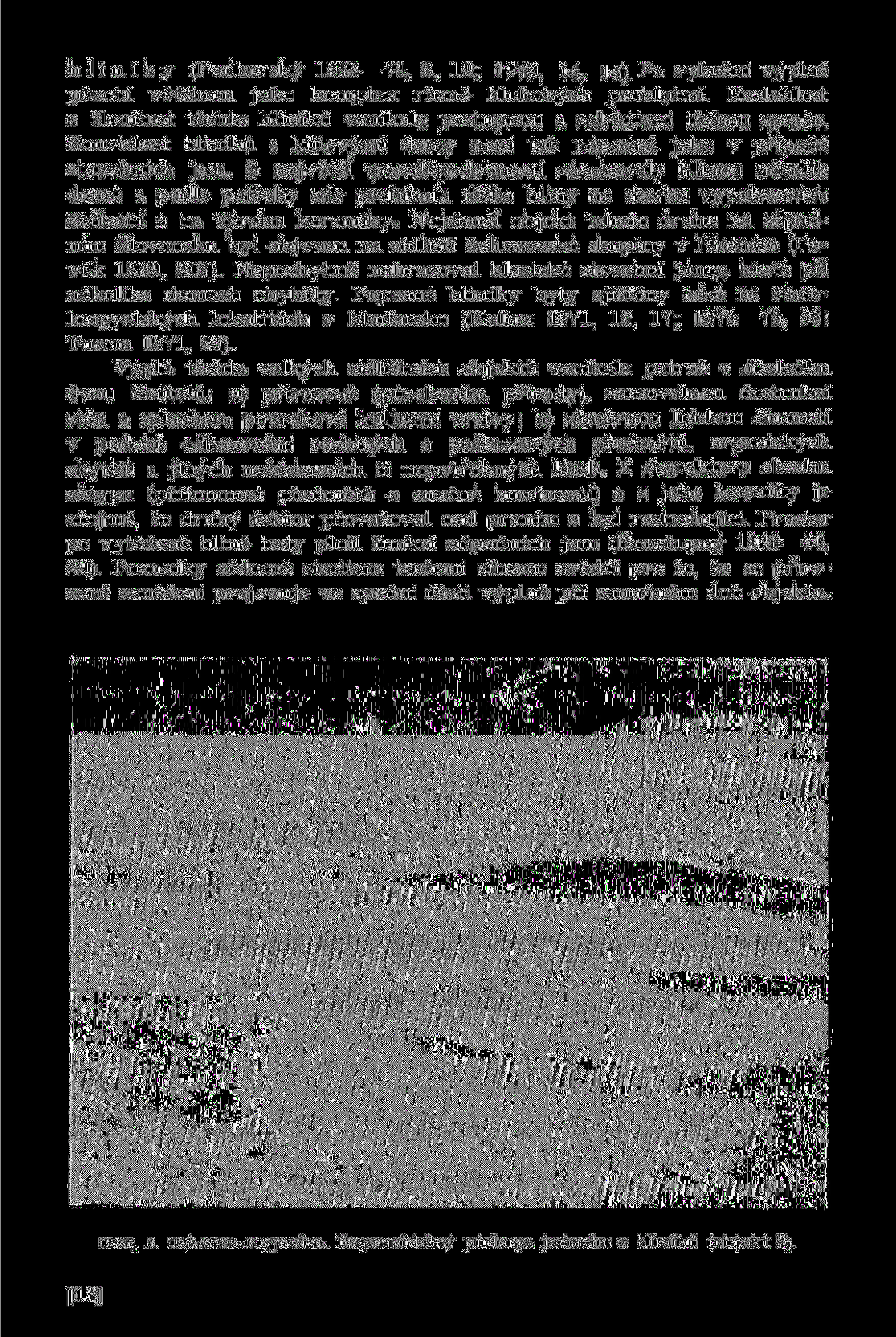 h l i n í k y (Podhorský 1973 74, 6, 19; 1979, 14, 16). Po vybrání výplně působí většinou jako komplex různě hlubokých prohlubní.