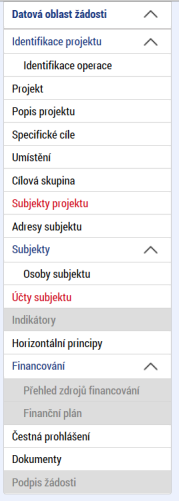 Datová oblast žádosti Seznam jednotlivých záložek žádosti Pomocí šipek možno seznam rozbalovat či zabalovat Šedivé záložky nejsou přístupné o Zpřístupní se podle dat vyplňovaných během žádosti o nebo