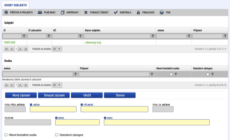 OSOBY SUBJEKTU Nutno vložit hlavní kontaktní osobu a minimálně jednoho statutárního
