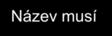 Pojmenování objektů v databázi V databázi jsou objekty různého druhu (tabulka, sloupec, index.