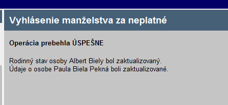 6) Po stlačení tlačidla Potvrdiť v ľavej dolnej časti obrazovky sa zmeny uložia v IS REGOB. Systém zaktualizuje rodinný stav a osobné údaje (priezvisko) o čom zobrazí správu. 4.