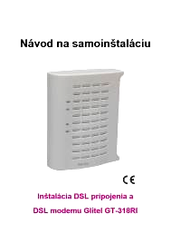 Obsah samoinštalačného balíčka DSL modem Glitel GT-318RI Sieťový adaptér (DC 5V 1000mA) DSL splitter Prepojovací ethernetový kábel s rovnakými