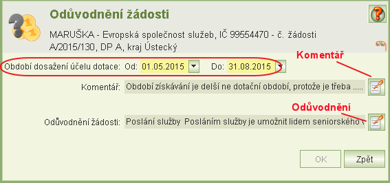 Formulář Společné údaje Pro každou službu, na kterou žádáte o dotaci, vyplňte odůvodnění žádosti. Umístěte kurzor na danou službu a klikněte na tlačítko. Odůvodnění žádosti.