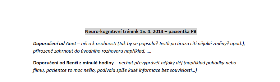 Další hodiny předání zpětné vazby = zápisy z hodin (slouží supervizorovi, kolegovi, který za pacientem