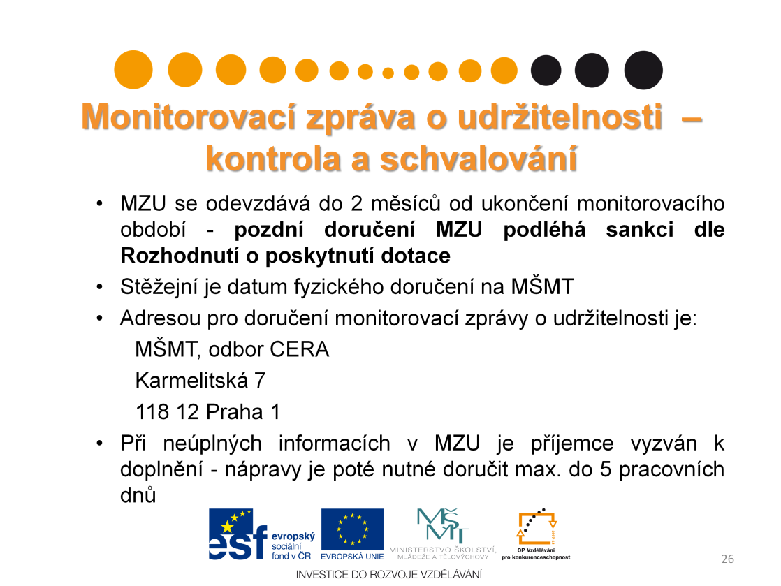 K vypracování monitorovací zprávy o udržitelnosti pochopitelně patří i její následná kontrola a schválení ze strany poskytovatele dotace, kdy jednou ze sledovaných veličin je včasnost doručení