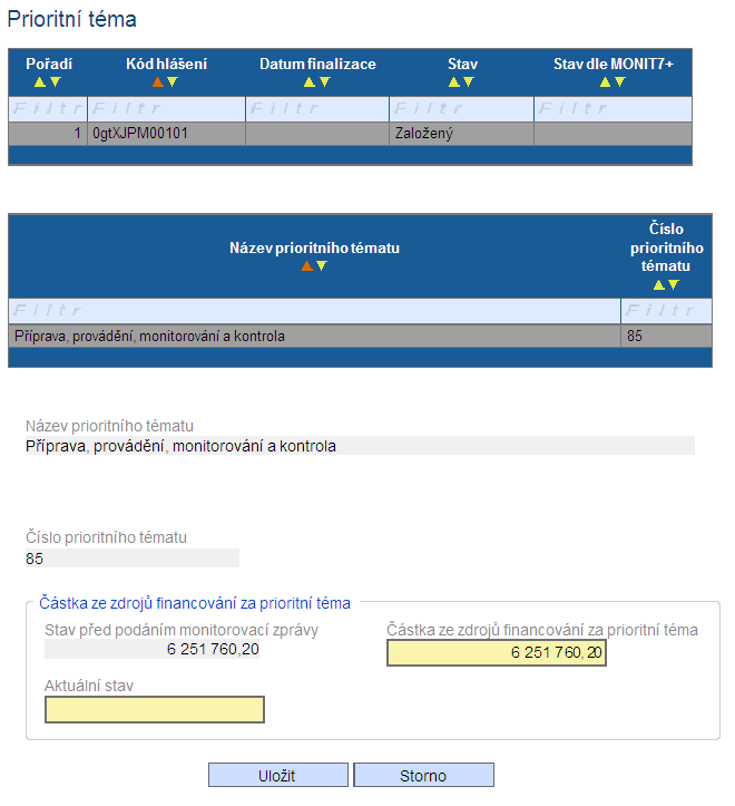 Prioritní téma Na této záložce příjemce vyplní pole Částka ze zdrojů financování za prioritní téma povinné pole, do kterého příjemce vyplní částku ze zál.