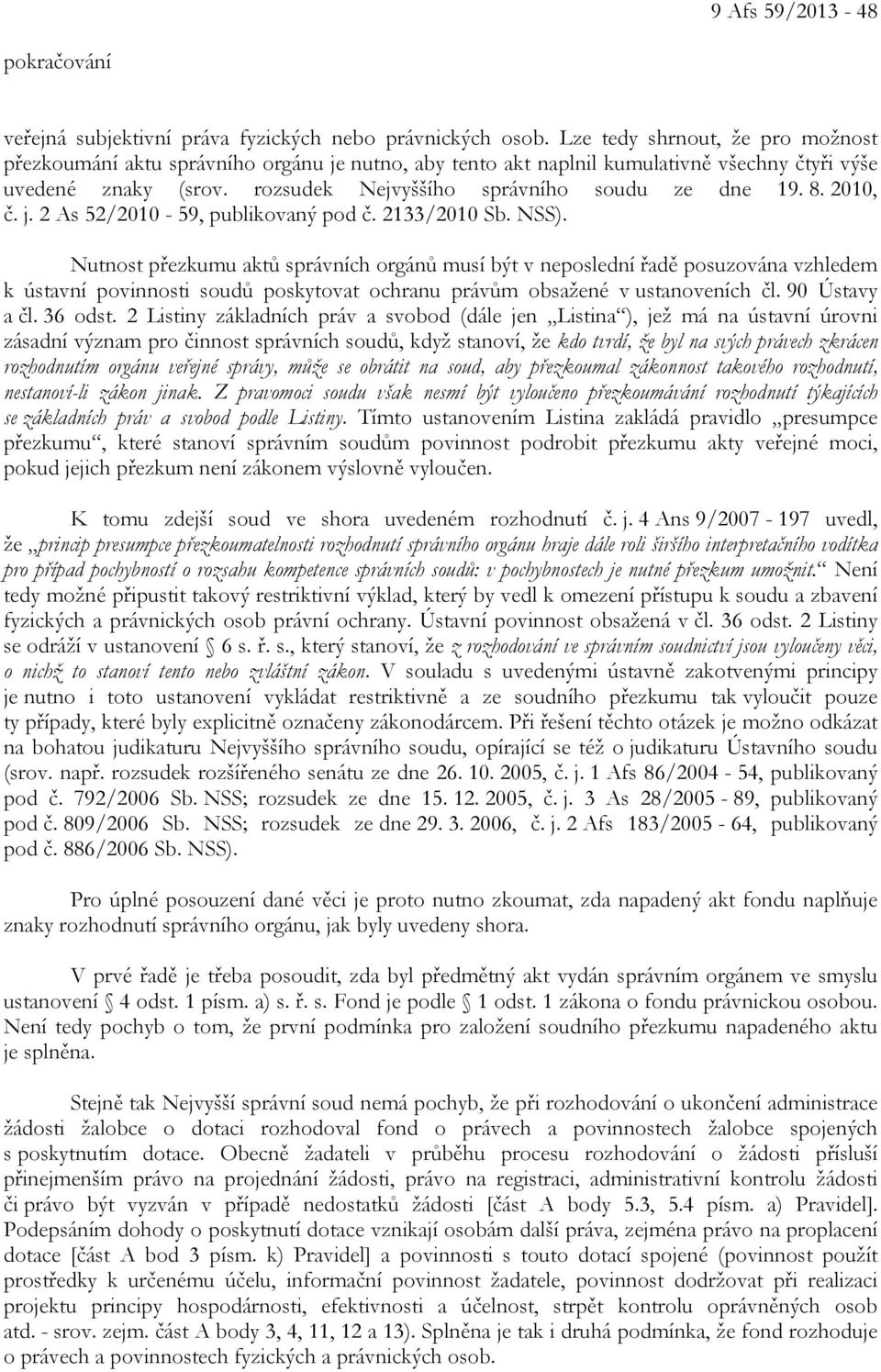 2010, č. j. 2 As 52/2010-59, publikovaný pod č. 2133/2010 Sb. NSS).